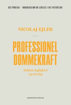 Professionel dømmekraft : mellem faglighed og styring