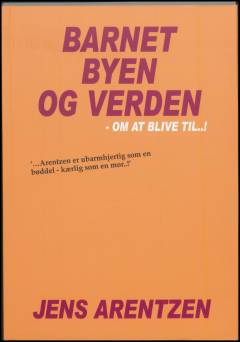 Barnet, byen og verden : om at blive til - !