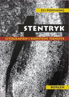 Stentryk : litografien i kunstens tjeneste