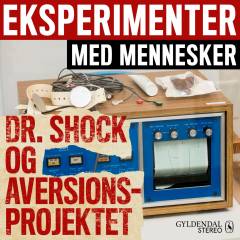 Eksperimenter med mennesker. 5 : Dr. Shock og aversionsprojektet