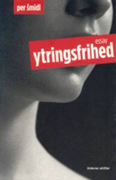 Ytringsfrihed : et essay