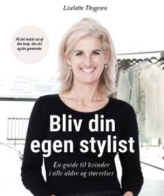 Bliv din egen stylist : en guide til kvinder i alle aldre og størrelser