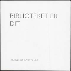Biblioteket er dit : ps - husk det kun er til låns