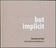 Absent but implicit : kunsten at lede