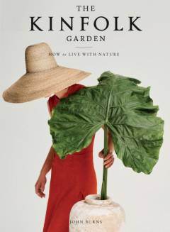 The Kinfolk garden : how to live with nature