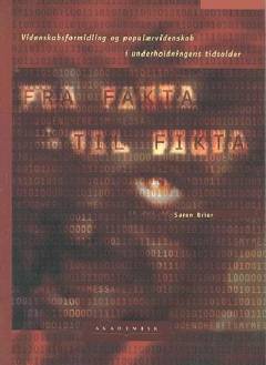 Fra fakta til fikta : videnskabsformidling og populærvidenskab i underholdningens tidsalder
