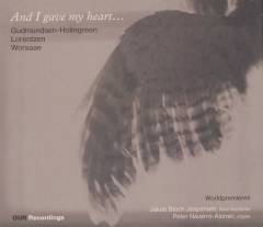 And I gave my heart