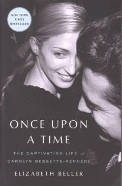 Once upon a time : the captivating life of Carolyn Bessette-Kennedy