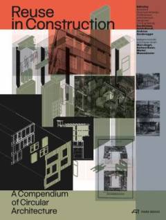 Reuse in construction : a compendium of circular architecture