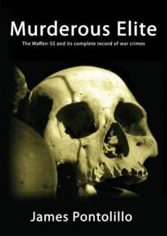 Murderous elite : the Waffen-SS and its record of atrocities