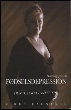 Dagbog fra en fødselsdepression : den "lykkeligste" tid