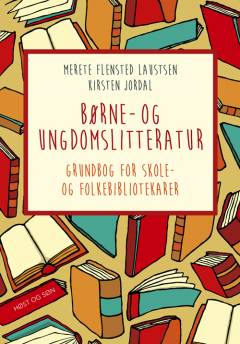 Børne- og ungdomslitteratur : grundbog for skole- og folkebibliotekarer