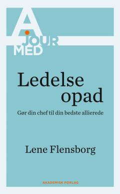 Ledelse opad : gør din chef til din bedste allierede