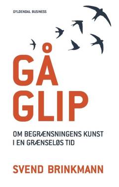 Gå glip : om begrænsningens kunst i en grænseløs tid