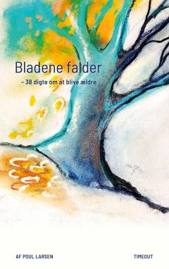 Bladene falder - 38 digte om at blive ældre