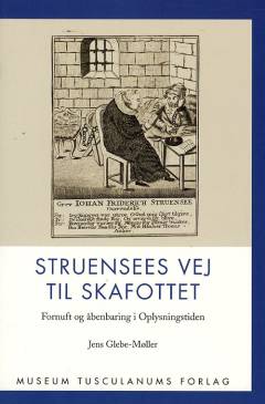 Struensees vej til skafottet : fornuft og åbenbaring i Oplysningstiden