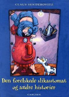 Den forelskede slikautomat og andre historier