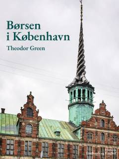 Børsen i København : en populær Skildring af dens Bygning, Indretning og Virksomhed samt Kursnotering og øvrige Forhold