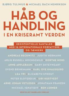 Håb og handling i en kriseramt verden : eksistentielle samtaler med 16 internationale forfattere og tænkere