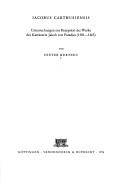 Iacobus Carthusiensis: Untersuchungen zur Rezeption der Werke des Kartäusers Jakob von Paradies (1381-1465)