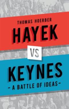 Hayek vs Keynes : a battle of ideas