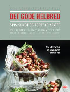 Det gode helbred : spis sundt og forebyg kræft