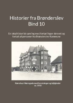 Historier fra Brønderslev : en lokalhistorisk samling med fortællinger. Bind 10