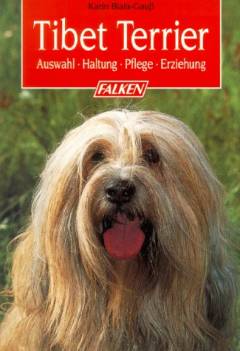 Tibet Terrier : Auswahl, Haltung, Erziehung, Pflege