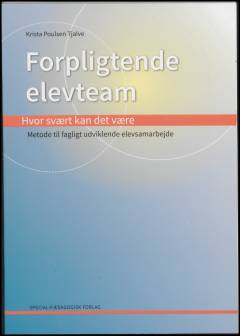 Forpligtende elevteam : hvor svært kan det være : metode til fagligt udviklende elevsamarbejde