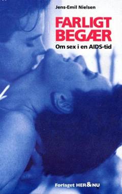 Farligt begær : om sex i en AIDS-tid