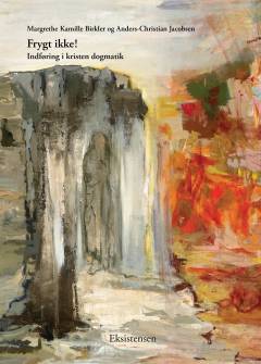 Frygt ikke! : indføring i kristen dogmatik. Bind 2