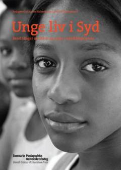 Unge liv i Syd : beretninger om børn og unge i udviklingslande