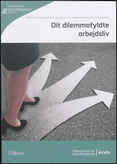 Dit dilemmafyldte arbejdsliv : en undersøgelse af danskernes syn på hverdagens dilemmaer på arbejdspladsen