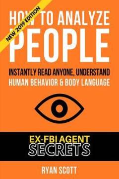 How to analyze people : speed read people within minutes using ex-FBI secrets