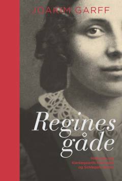 Regines gåde : historien om Kierkegaards forlovede og Schlegels hustru
