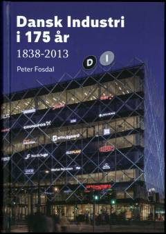 Dansk Industri i 175 år : 1838-2013