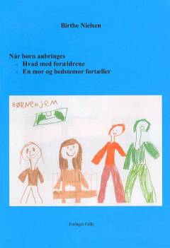 Når børn anbringes - hvad med forældrene, en mor og bedstemor fortæller