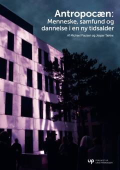 Antropocæn : menneske, samfund og dannelse i en ny tidsalder