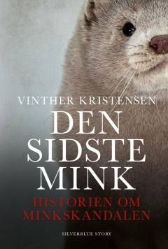 Den sidste mink : historien om minkskandalen
