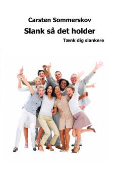 Slank så det holder : tænk dig slankere