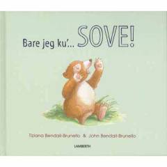 Bare jeg ku' sove!