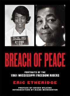 Breach of peace : portraits of the 1961 Mississippi Freedom Riders