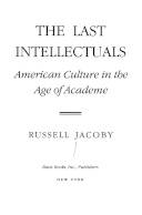 The last intellectuals : American culture in the age of academe