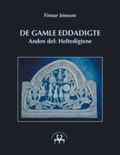 De gamle Eddadigte. 2. del : Heltedigtene