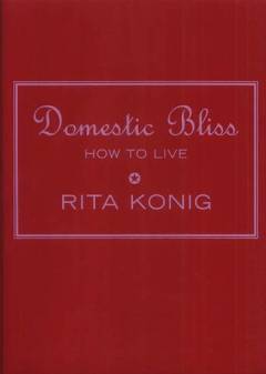 Domestic bliss : how to live