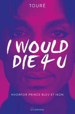 I would die 4 u : hvorfor Prince blev et ikon
