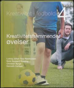 Kreativitet i fodbold. Bind 4 : Kreativitetsfremmende øvelser