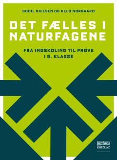 Det fælles i naturfagene : fra indskoling til prøve i 9. klasse