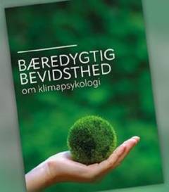 Bæredygtig bevidsthed : om klimapsykologi