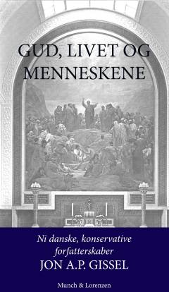 Gud, livet og menneskene : 9 konservative, danske forfatterskaber